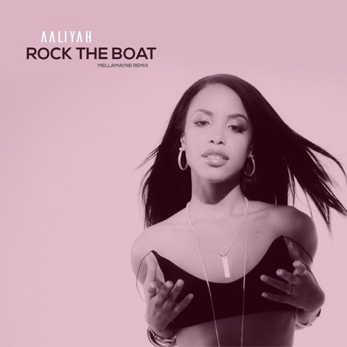 Aaliyah - Rock The Boat (MellaMayne Remix) FREE DLD.