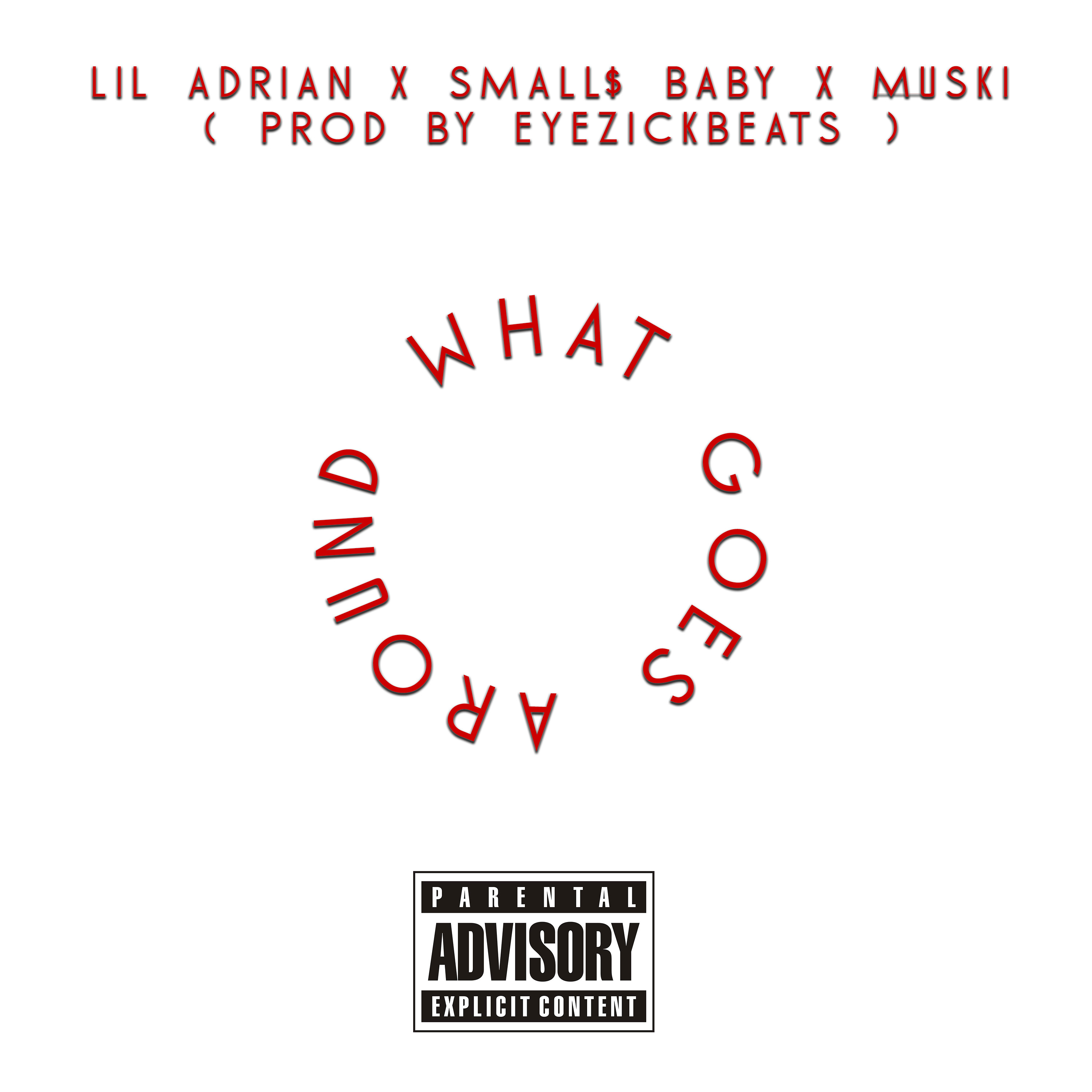 Small$ Baby X Muski X Lil Adrian - What Goes Around ( Prod By Eyezickbeats ) episode artwork