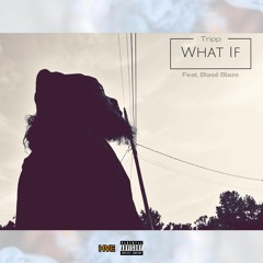 What If feat. Blasé Blaze