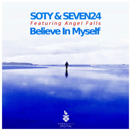 Soty & Seven24 Feat. Angel Falls - Believe in Myself (Radio Edit) [Pineapple Digital]