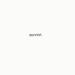 Never