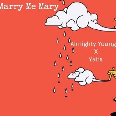 Marry Me Mary - Almighty Youngin X Yahs