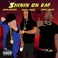 Shinin On Em Ft. Sauce Walka & Pooh Hefner