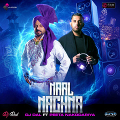 'Naal Nachna' Dj Dal ft. Peeta Nakodariya(OUT NOW) - E3UK Records