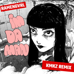 Ramengvrl - I'm Da Man (KMKZ Remix)