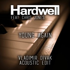 Hardwell Feat. Chris Jones - Young Again (Vladimir Divak Acoustic Edit)