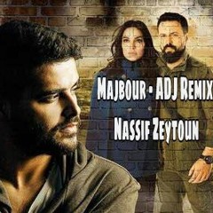 Majbour - ADJ Remix - Nassif Zeytoun [Al Hayba Series] (2017)