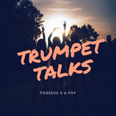 Trumpet Talks (DJ Theseus X A Pop )Orignal Edit