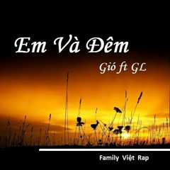 Em Và Đêm - Gió ft GL