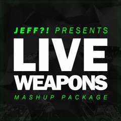 JEFF?! presents: Live Weapons (FREE DOWNLOAD)