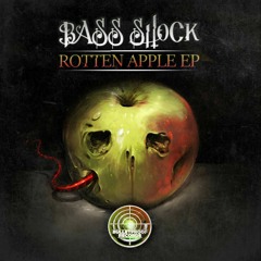 BASS SHOCK - ROTTEN APPLE EP (OUT NOW)
