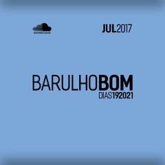 Barulho do Dia | 19 20 21 JUL 2017