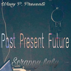Scrappy Baby-Past Present Future(official Song)