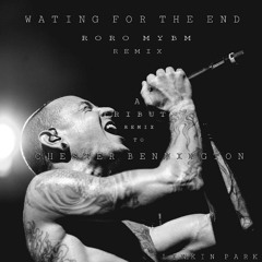 ( Tribute To Chester Bennington ) Linkin Park - Waiting For The End " RoRo MyBm Remix "