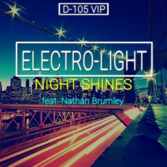 Electro - Light - Night Shines (feat. Nathan Brumley)[D - 105 VIP Bootleg]