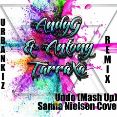 Andy G & Dj Antony TarraXa Mash Up - Undo Cover Urbankiz Remix