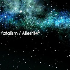 fatalism (Aliesrite*)