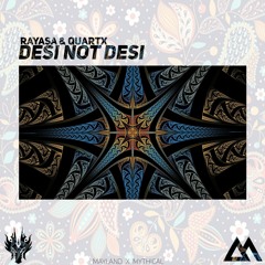 Rayasa & QuartX - Desi Not Desi (Original mix) (Mayland x Mythical Release)