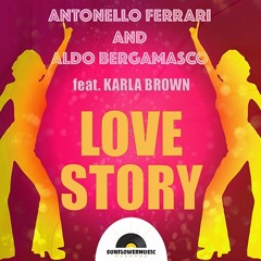 2017 | Antonello Ferrari & Aldo Bergamasco ft. Karla Brown - Love Story (Club Mix)