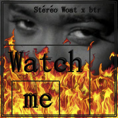 WATCH ME