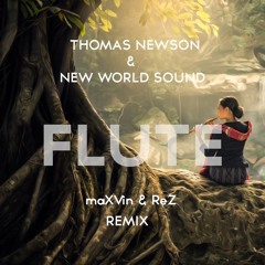 New World Sound & Thomas Newson - Flute (maXVin & ReZ Remix)[SUPPORTED BY Karim Mika]