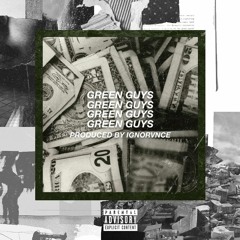 Green Guys (Prod. IGNORVNCE)