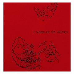 Unbreak my bones