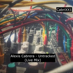 Alexis Cabrera - Untracked (Live Mix)