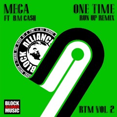 Mega- One Time (Run Up Remix) Feat: BM CA$h