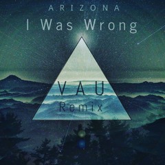 ARIZONA-I Was Wrong (V A U Remix).mp3