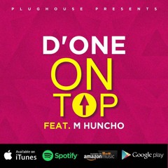 D'One x M Huncho - On Top (Available On Digital Platforms, Click Buy To Buy Or Stream For Full Song)