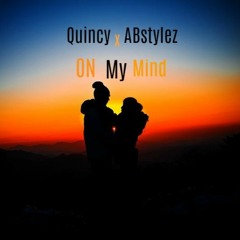 Quincy X ABstylez - On My Mind