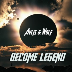 Avlis & Wolf - Become legend