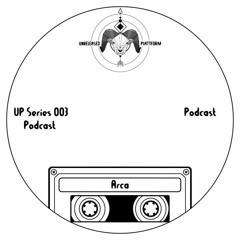 UP Series Podcast 003 - Arca (DE) April 2017