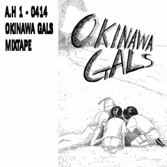 A.H 1 - 0414 OKINAWA GALS Mixtape