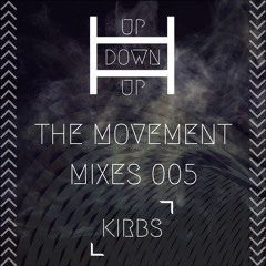 Kirbs | UP DOWN UP | The Movement Mixes 005