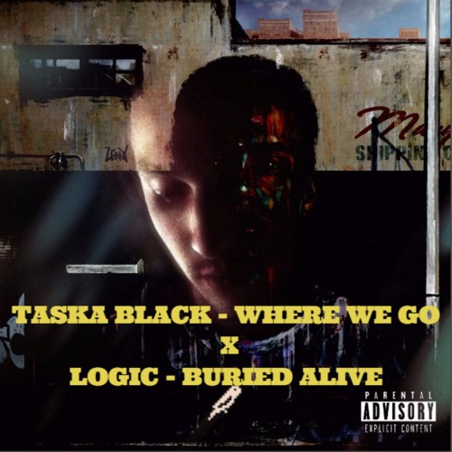 TASKA BLACK  - WHERE WE GO X  LOGIC - BURIED ALIVE