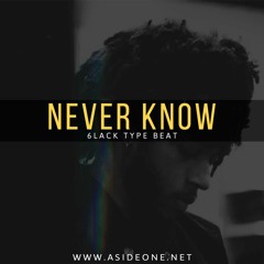6lack x Big Sean Type Beat - Never Know (Prod. By AsideOne x Jonny Wood)