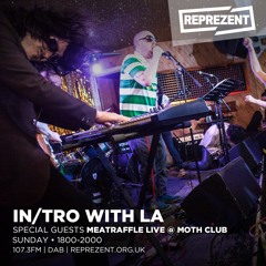 In/Tro with La & Meatraffle LIVE (23.07.17)