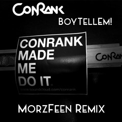 Conrank - BoyTellEm (MorzFeen Remix)