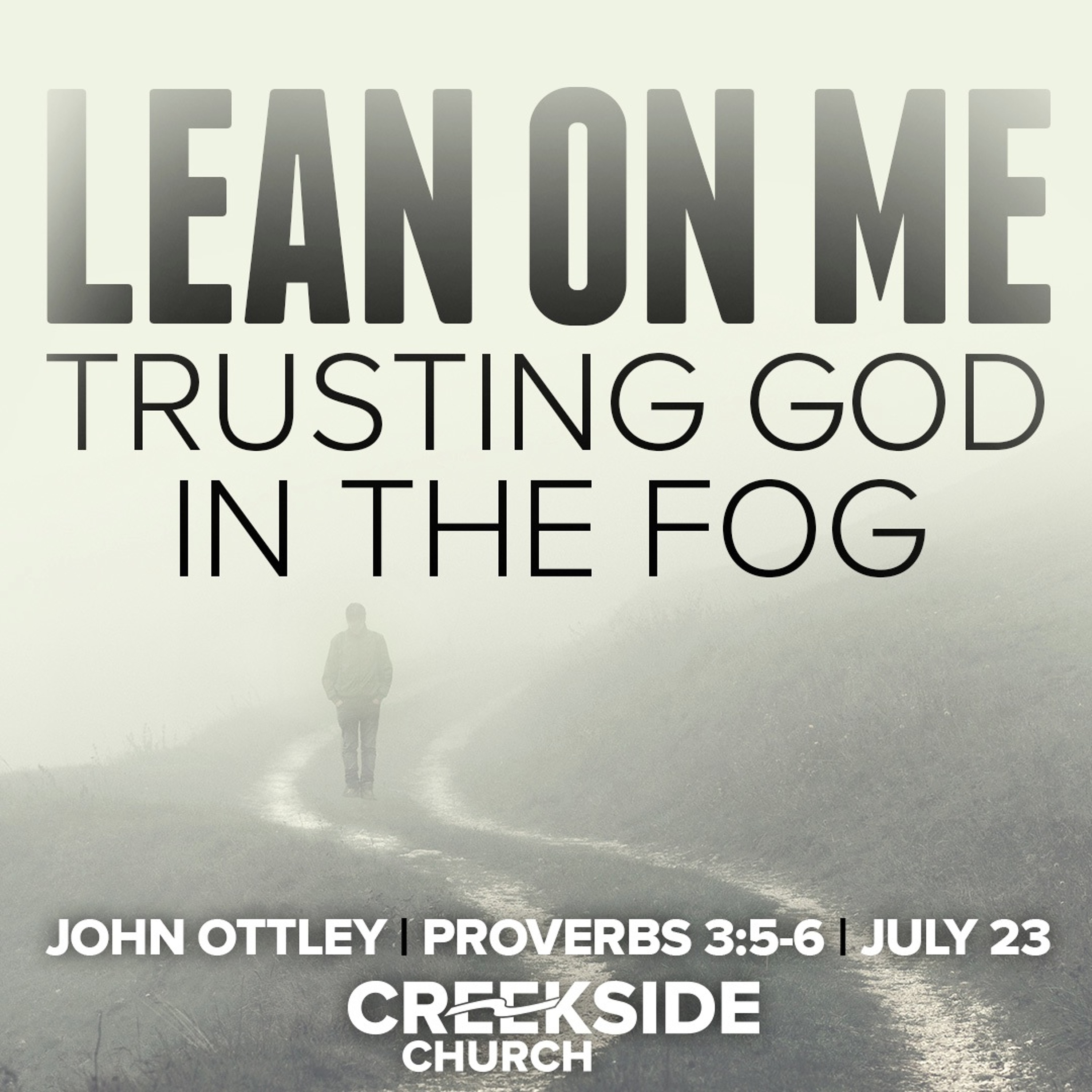 Lean On Me: Trusting God in the Fog (Proverbs 3:5-6) episode artwork