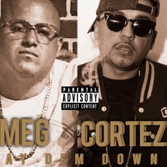 MEG- FT. CORTEZ. LAY DEM DOWN