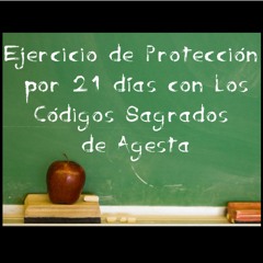 Ejercicio de Protección por 21 días con Códigos Sagrados de Agesta