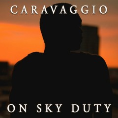 Caravaggio On Sky Duty