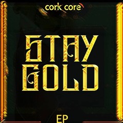 Cork Core - STAY GOLD EP (Previews)