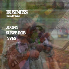 BUSINESS FT. SUAVE ROB & YVE$ [PROD. BY BABE] VIDEO IN DESCRIPTION,,,!