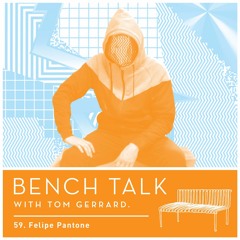 Bench Talk 59 - Felipe Pantone
