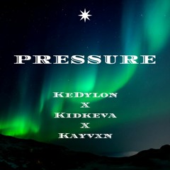 Pressure-(kidkeva x KAYVXN)