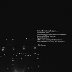 Before Every Thing Happens. By: Zah Garner