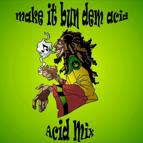 Neel303 - Make it bun dem acid (Acid Mix)